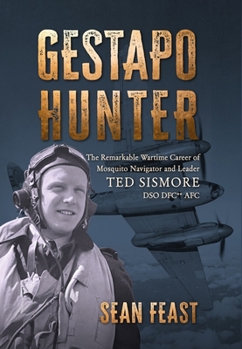 Hardcover Gestapo Hunter: The Remarkable Wartime Career of Mosquito Navigator Ted Sismore Book