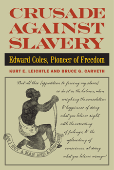 Hardcover Crusade Against Slavery: Edward Coles, Pioneer of Freedom Book