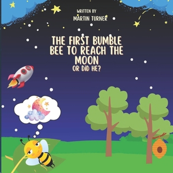 the first bumble bee to reach the moon (The Adventures Of Ernie The Friendly Bumble Bee)
