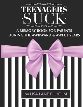 Paperback Teenagers Suck: A Memory Book for Parents During the Awful and Awkward Years Book