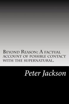 Paperback Beyond Reason: A factual account of possible contact with the supernatural. Book
