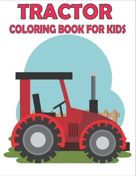 Tractor Coloring Book For Kids: Amazing Tractor Designs