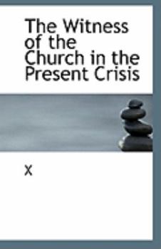 Paperback The Witness of the Church in the Present Crisis Book