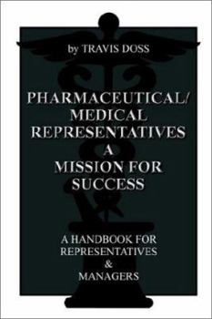 Paperback Pharmaceutical/Medical Representatives A Mission for Success: A Handbook for Representatives and Managers Book