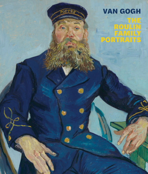 Paperback Van Gogh: The Roulin Family Portraits Book