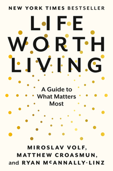 Paperback Life Worth Living: A Guide to What Matters Most Book