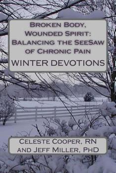 WINTER DEVOTIONS (Broken Body, Wounded Spirit: Balancing the See-Saw of Chronic Pain