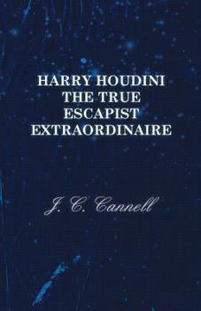 Paperback Harry Houdini the True Escapist Extraordinaire Book