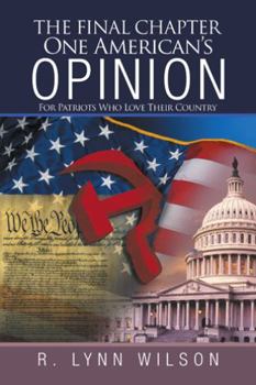 Hardcover The Final Chapter One American's Opinion: For Patriots Who Love Their Country Book