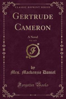 Paperback Gertrude Cameron, Vol. 1 of 3: A Novel (Classic Reprint) Book