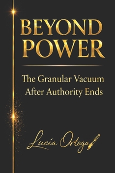 Paperback Beyond Power - The Granular Vacuum: What Remains When Enforcement Ends Book