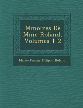 Paperback M Moires de Mme Roland, Volumes 1-2 [French] Book