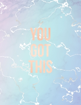 You Got This: Inspirational Quote Notebook, Elegant Blue Marble and Rose Gold | 8.5 x 11, 120 College Ruled Pages
