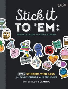 Paperback Stick It to 'em: Playful Stickers to Color & Create: 275+ Stickers with Sass for Family, Friends, and Frenemies Book