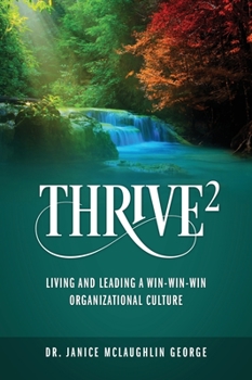 Hardcover Thrive²: Living and Leading a Win-Win-Win Organizational Culture Book