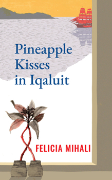 Paperback Pineapple Kisses in Iqaluit: Volume 187 Book
