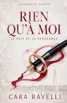 Rien qu'à moi: Le prix de la vengeance (La Dynastie Carter) (French Edition)