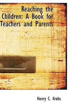 Reaching the Children : A Book for Teachers and Parents