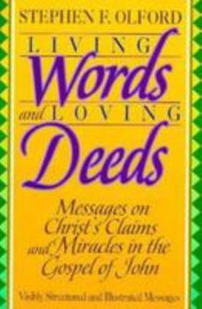Paperback Living Words and Loving Deeds: Messages on Christ's Claims and Miracles in the Gospel of John Book