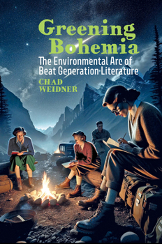 Hardcover Greening Bohemia: The Environmental Arc of Beat Generation Literature Book