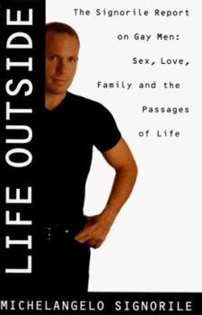 Hardcover Life Outside - The Signorile Report on Gay Men: Sex, Drugs, Muscles, and the Passages of Life Book