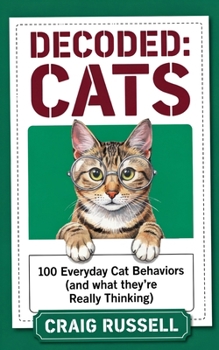 Paperback Decoded: Cats: 100 Everyday Cat Behaviors (and what they’re Really Thinking) Book