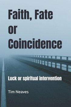 Faith or Coincidences: Luck or spiritual intervention