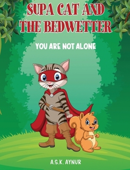 Hardcover Supa Cat and the Bedwetter: You Are Not Alone Book