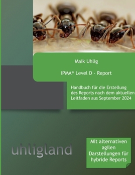 Paperback IPMA(R) Level D - Report: Handbuch für den Report mit Beispielen, nach Leitfaden 09/2014 [German] Book
