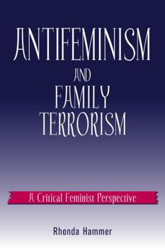 Paperback Antifeminism and Family Terrorism: A Critical Feminist Perspective Book