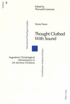 Thought Clothed With Sound: Augustine's Christological Hermeneutics In De Doctrina Christiana