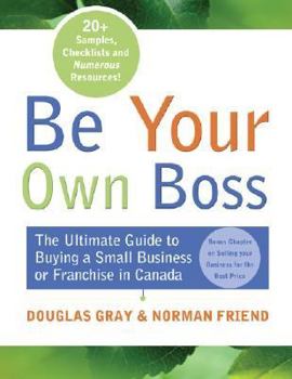 Paperback Be Your Own Boss: The Insider's Guide to Buying a Small Business or Franchise in Canada Book