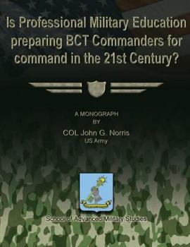 Is Professional Military Education Preparing BCT Commanders for Command in the 21st Century?