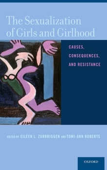 Hardcover Sexualization of Girls and Girlhood: Causes, Consequences, and Resistance Book