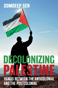 Paperback Decolonizing Palestine: Hamas between the Anticolonial and the Postcolonial Book