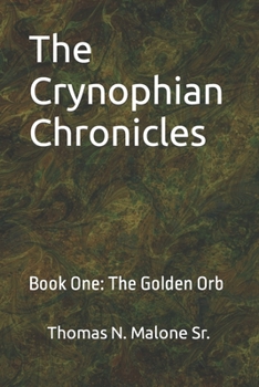 Paperback The Crynophian Chronicles: Book One The Golden Orb Book