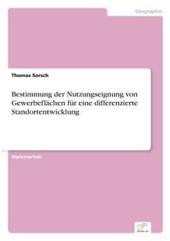 Paperback Bestimmung der Nutzungseignung von Gewerbeflächen für eine differenzierte Standortentwicklung [German] Book