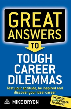 Paperback Great Answers to Tough Career Dilemmas: Test Your Aptitude, Be Inspired and Discover Your Ideal Career Book