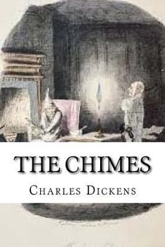 The Chimes: A Goblin Story or Some Bells That Rang an Old Year Out and a New Year In