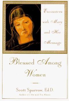 Hardcover Blessed Among Women: Encounters with Mary and Her Message Book