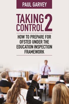 Paperback Taking Control 2: How to Prepare for Ofsted Under the Education Inspection Framework Book