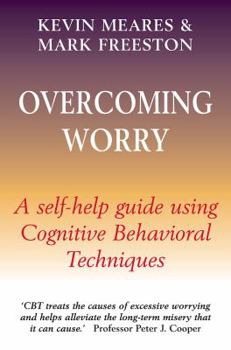 Paperback Overcoming Worry: A Self-Help Guide Using Cognitive Behavioral Techniques Book