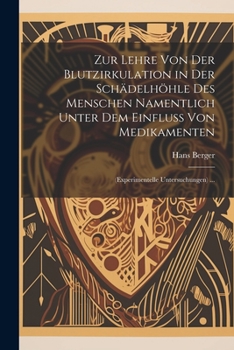 Paperback Zur Lehre Von Der Blutzirkulation in Der Schädelhöhle Des Menschen Namentlich Unter Dem Einfluss Von Medikamenten: (Experimentelle Untersuchungen) ... [German] Book