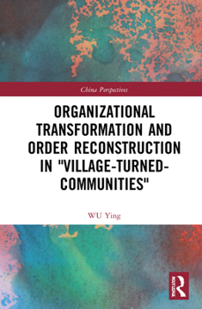 Hardcover Organizational Transformation and Order Reconstruction in "Village-Turned-Communities" Book