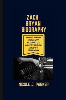 Paperback Zach Bryan Biography.: His Life Journey from Navy Veteran to a Country Musical Voice of a Generation. Book