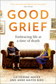 Hardcover Good Grief: Embracing Life at a Time of Death Book