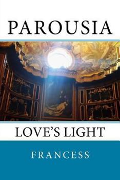 Paperback Parousia: Love's Light Book