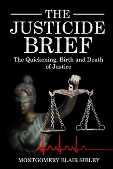 Paperback The Justicide Brief: The Quickening, Birth and Death of Justice Book