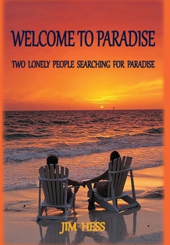 Hardcover Welcome to Paradise: Two Lonely People Searching for Paradise Book