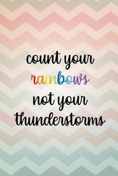 Paperback Count Your Rainbows Not Your Thunderstorms: Blank Lined Notebook Journal Diary Composition Notepad 120 Pages 6x9 Paperback ( Rainbow ) Colorful Stripe Book